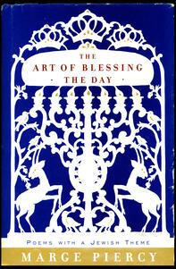 "The Art of Blessing the Day," by Marge Piercy