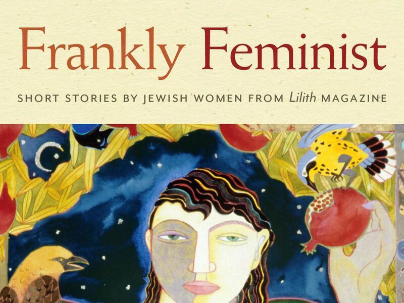 Book cover that reads Frankly Feminist: Short Stories by Jewish Women from Lilith Magazine and features woman holding pomegranate