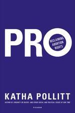 "Pro: Reclaiming Abortion Rights" by Katha Politt