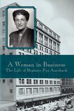 "A Woman in Business: The Life of Beatrice Fox Auerbach" Front Cover by Virginia Hale