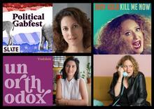Collage of headshots of podcast hosts Emily Bazelon, Judy Gold, and Stephanie Butnick along with podcast cover art 