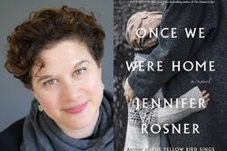 Jennifer Rosner Once We Were Home Headshot and Book Cover
