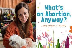 Carly Manes and the cover of her book What's An Abortion, Anyway? 