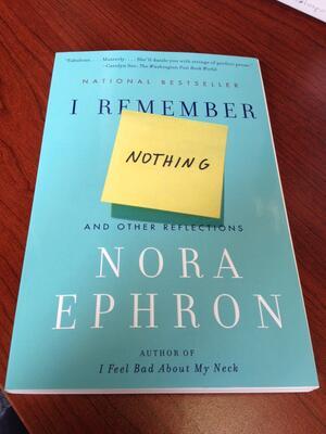 Nora Ephron's Book: I Remember Nothing