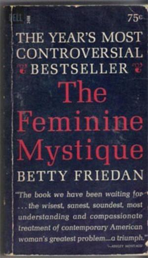 "The Feminine Mystique," by Betty Friedan