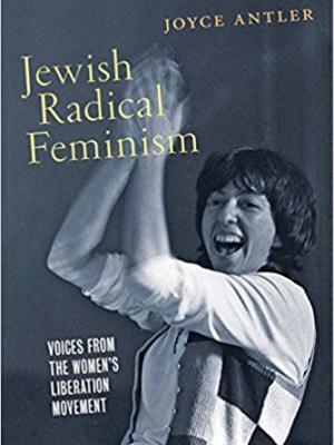 Radical Jewish Feminism (2018), by Joyce Antler